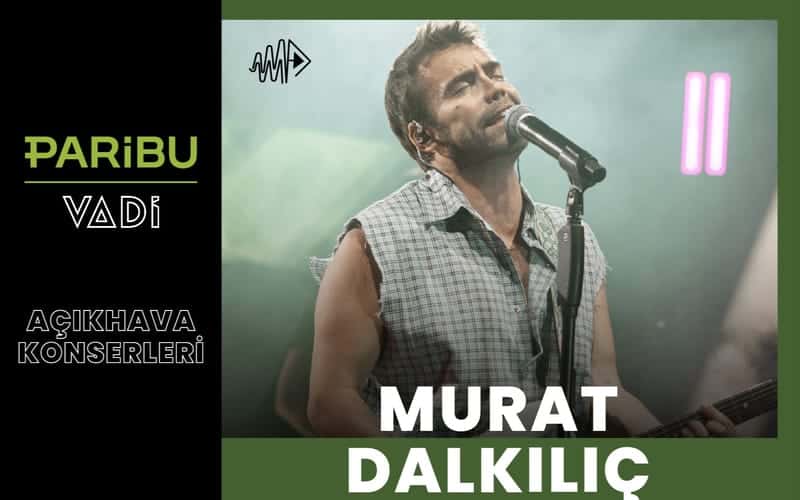 Murat Dalkılıç — Paribu Vadi Açıkhava, İstanbul etkinlik görseli
